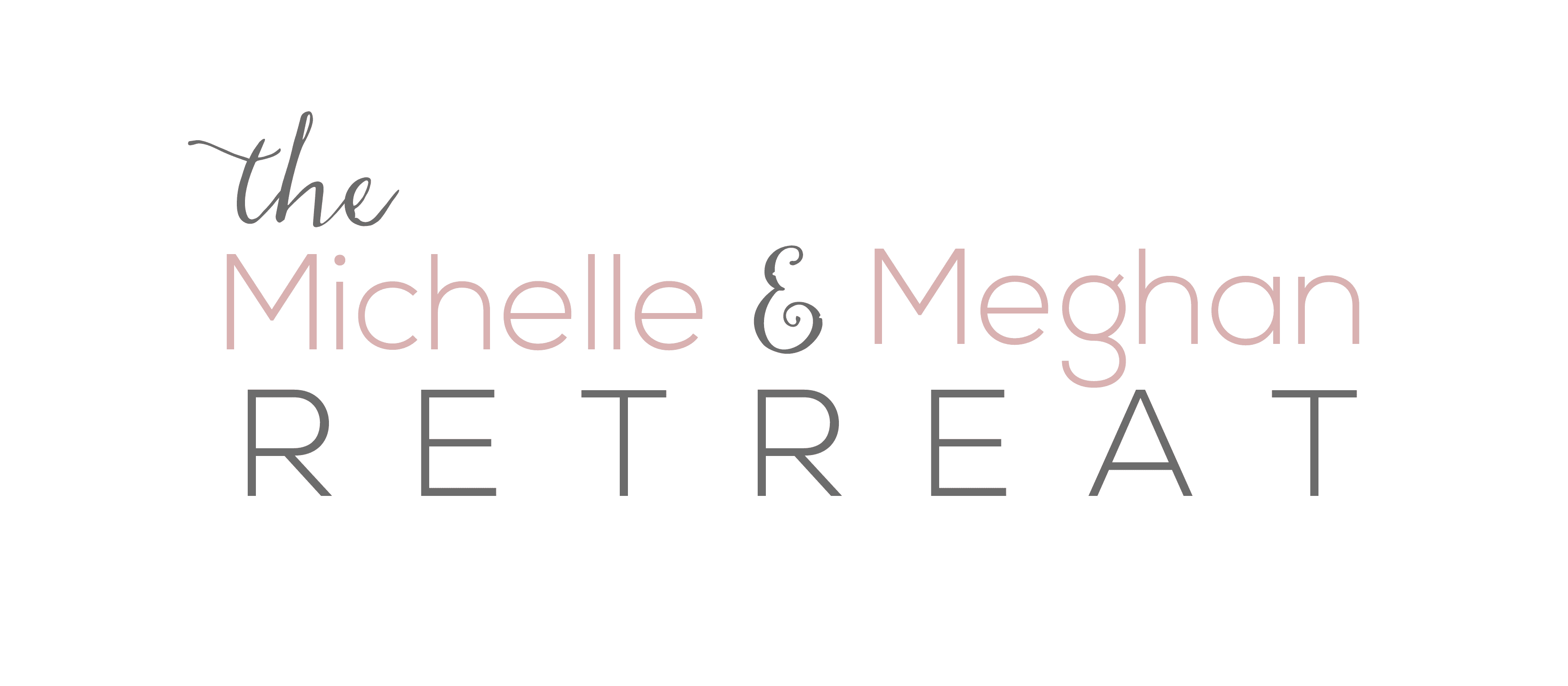 Michelle & Meghan Retreat